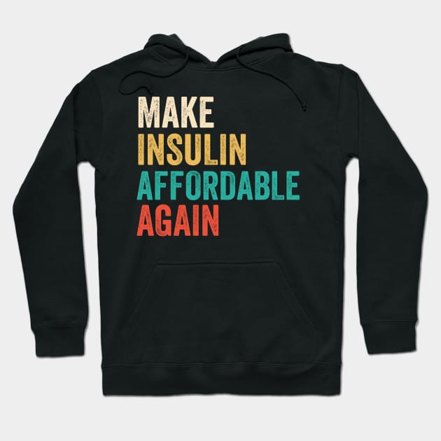 Make Insulin Affordable Again - Diabetic tshirt Hoodie by luisharun